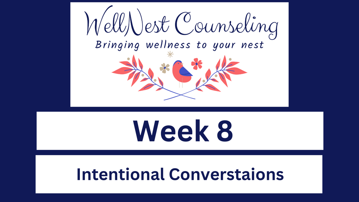 Week 8 Intentional Conversations